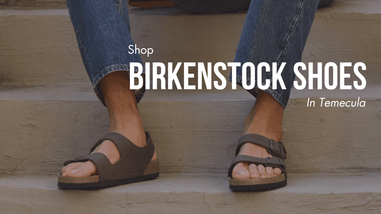 Shop Birkenstock Shoes in Temecula