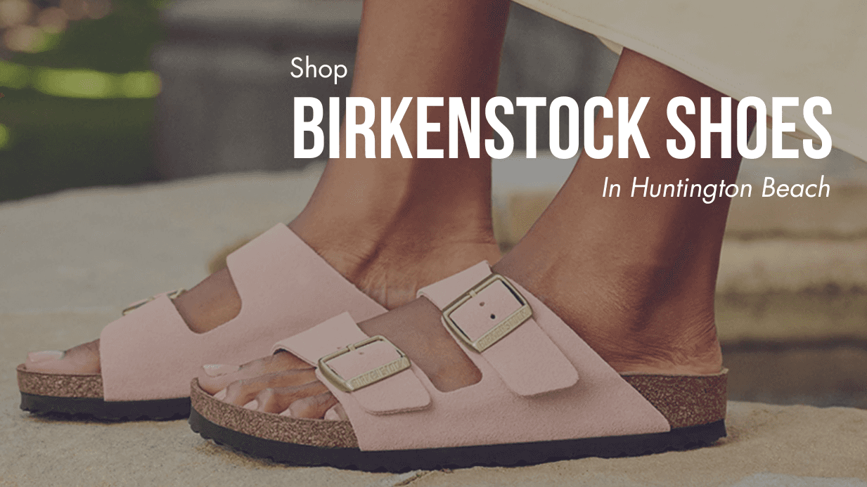 Shop Birkenstock Shoes in Huntington Beach
