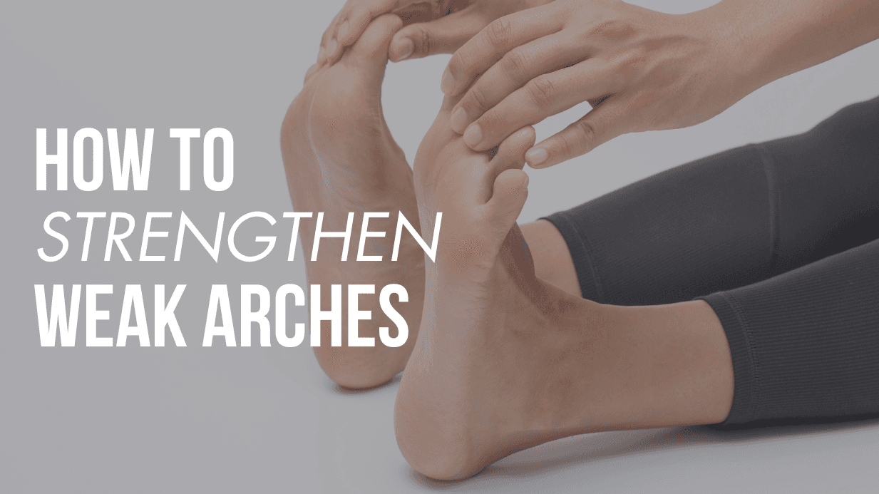 How to Strenghten Weak Arches
