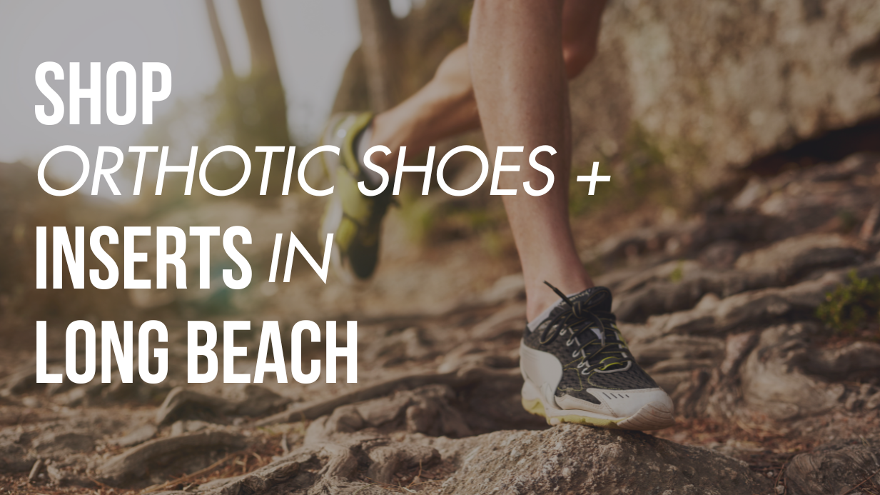 Shop Orthotic Shoes & Inserts in Long Beach