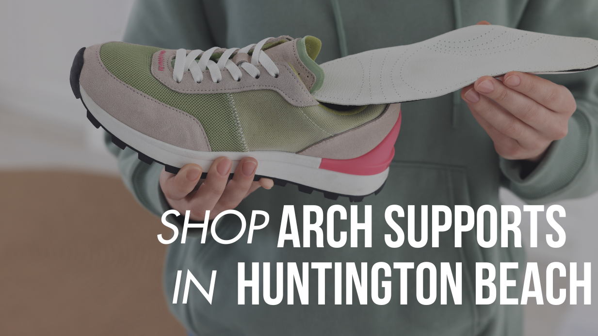 Shop Arch Supports in Huntington Beach, CA
