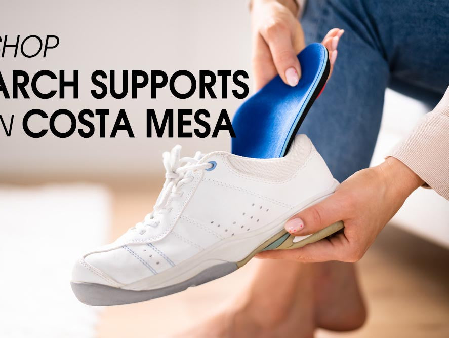 Shop Arch Supports in Costa Mesa, CA