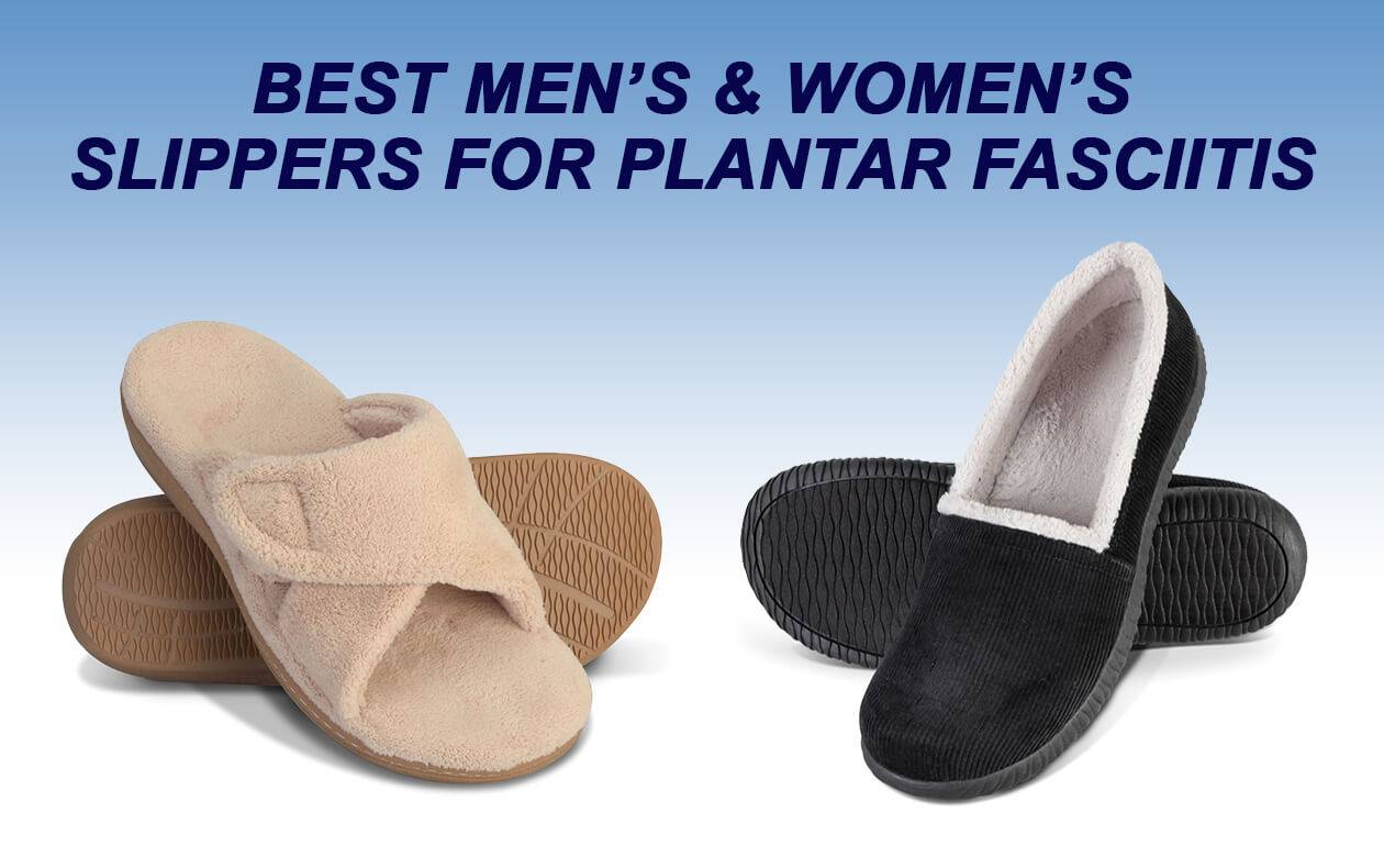 BEST SLIPPERS FOR PLANTAR FASCIITIS Men's and Women's