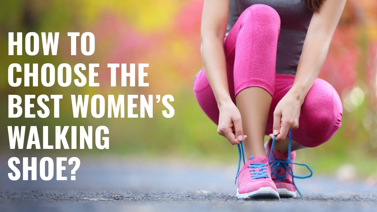 How to Choose the Best Women's Walking Shoe?