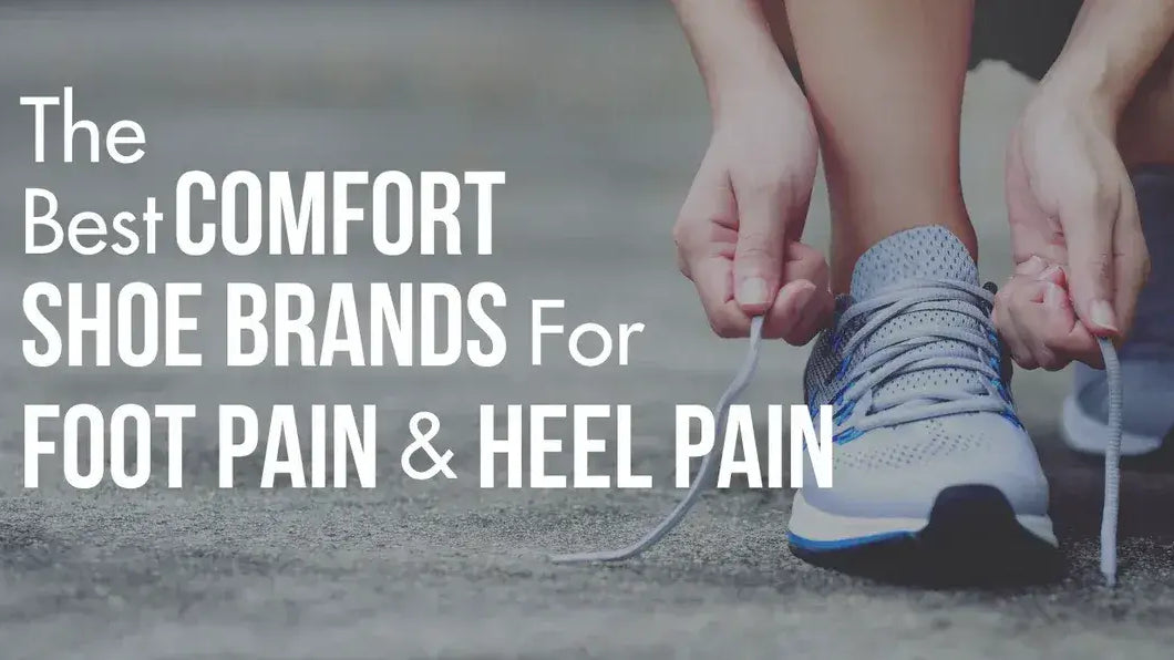 Best Comfort Shoes Brands for Foot Pain and Heel Pain 2026