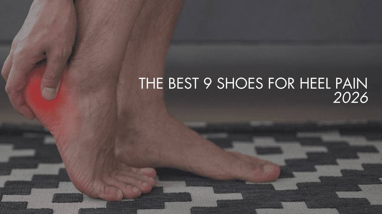 Best 9 Shoes for Heel Pain 2026