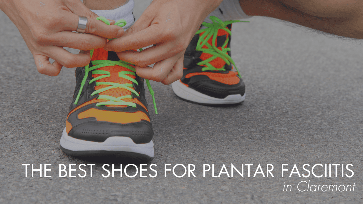 The Best Shoes for Plantar Fasciitis in Claremont