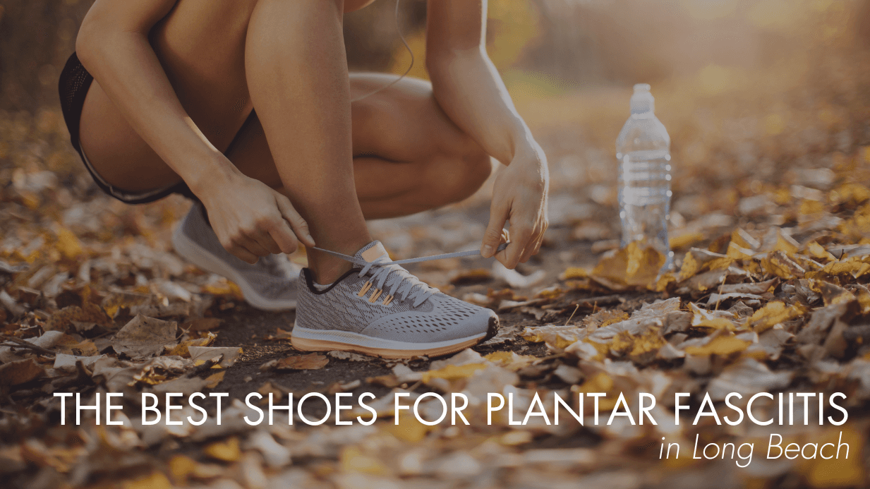The Best Shoes for Plantar Fasciitis in Long Beach