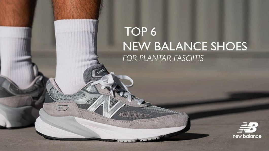 Top 6 New Balance Shoes for Plantar Fasciitis 2026