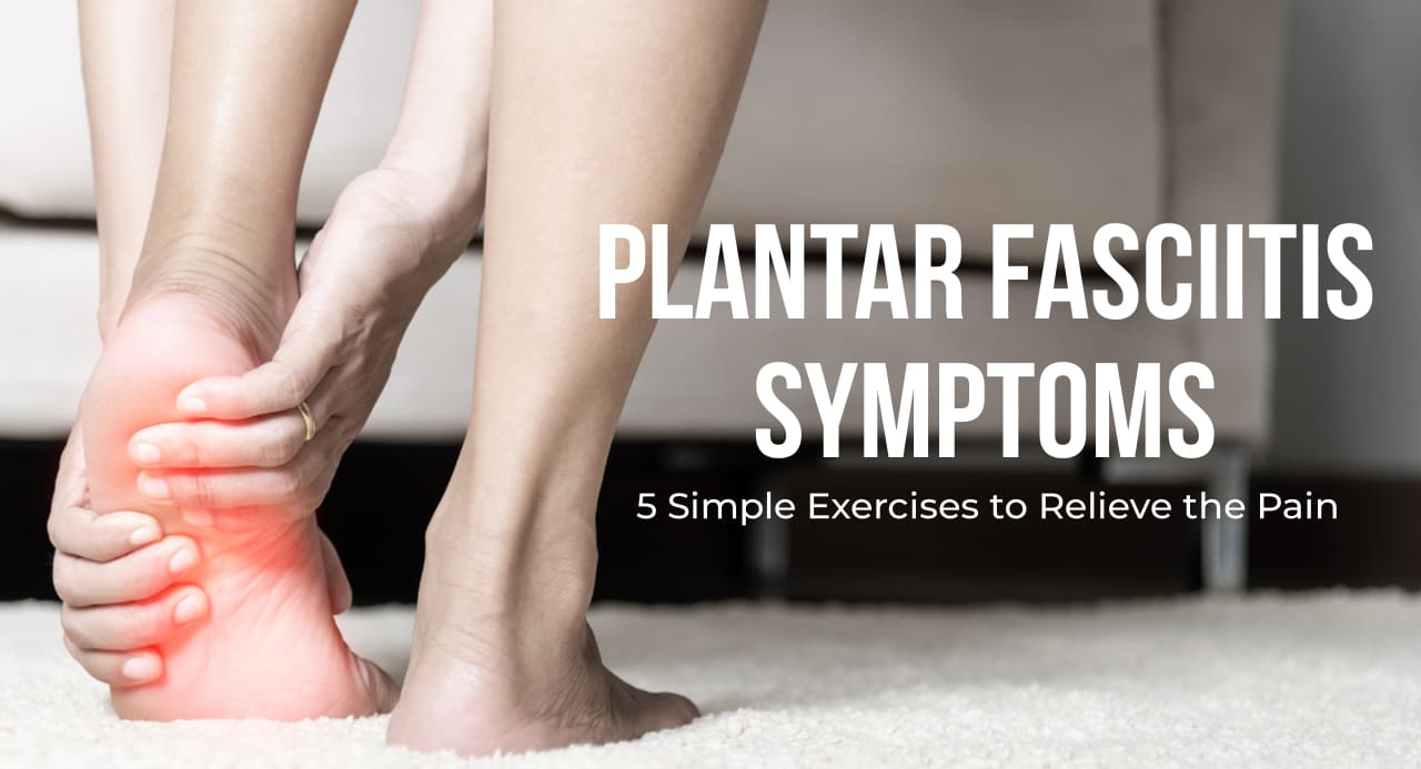 3 Exercises to Relieve Foot Pain from Plantar Fasciitis