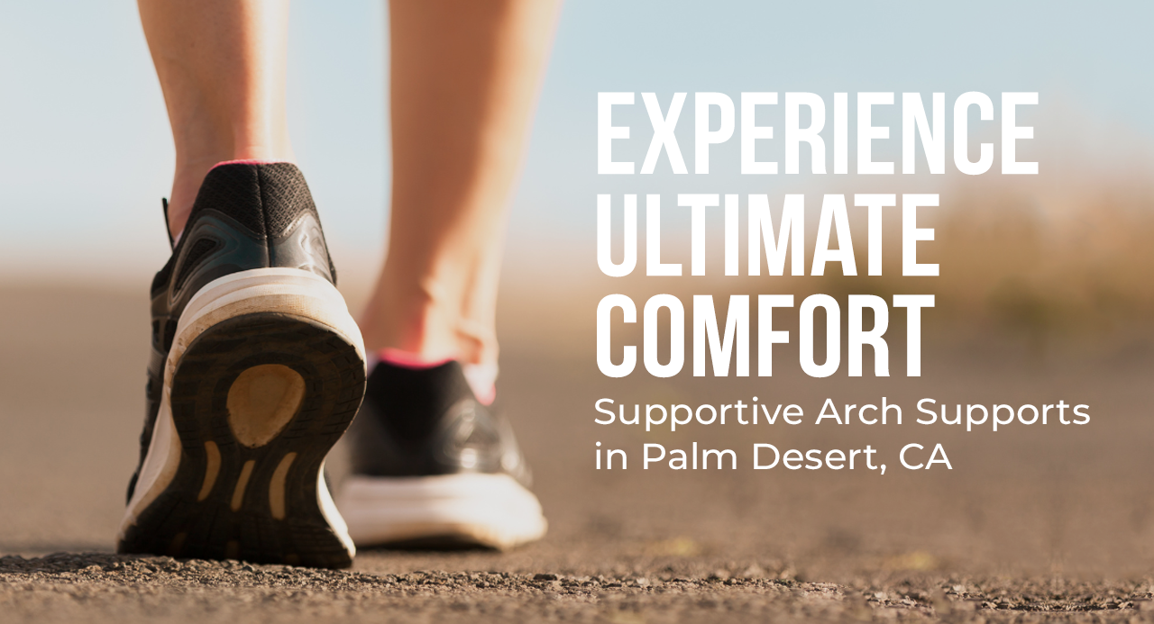 Shop Arch Supports in Palm Desert, CA