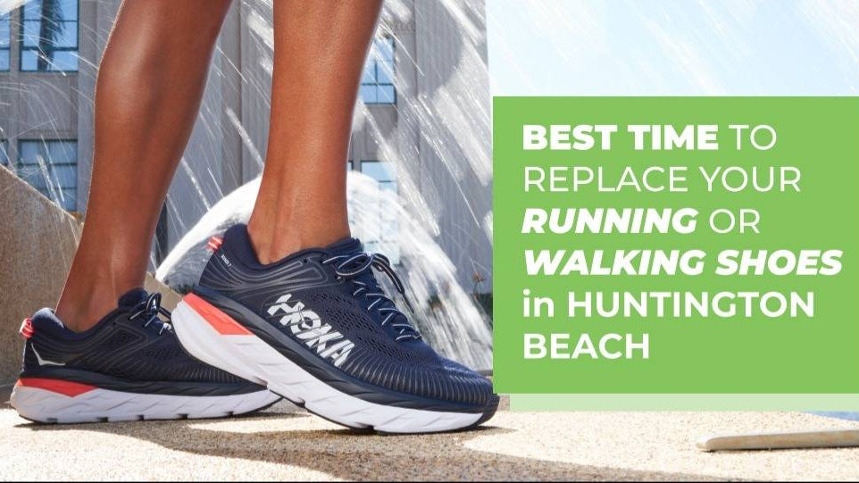 Best Time To Replace My Running Or Walking Shoes Huntington Beach