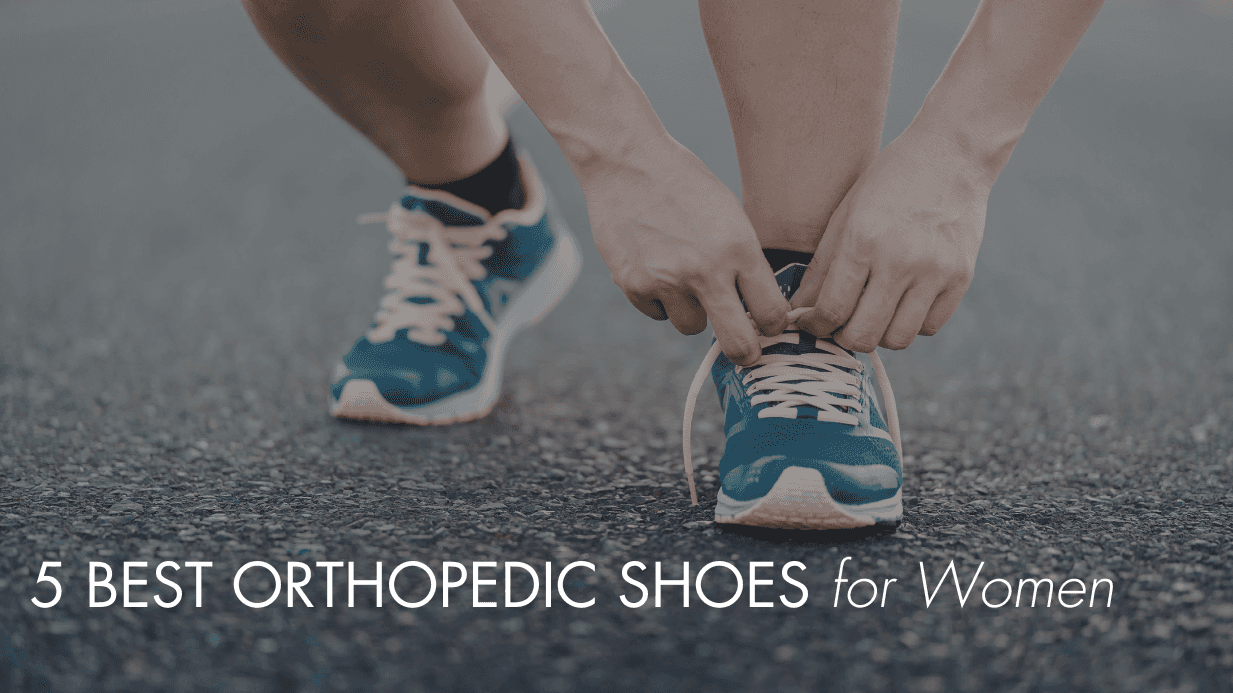 5 BEST ORTHOPEDIC SHOES FOR WOMEN 2026
