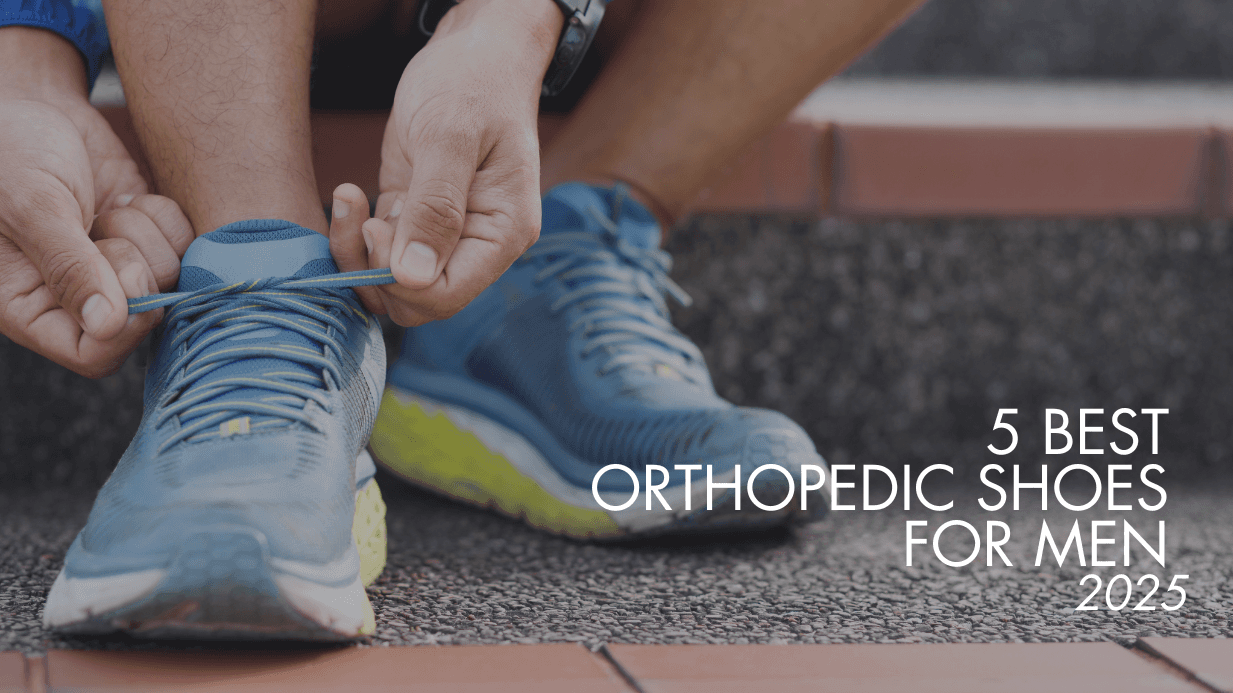 The 5 Best Orthopedic Shoes for Men 2025