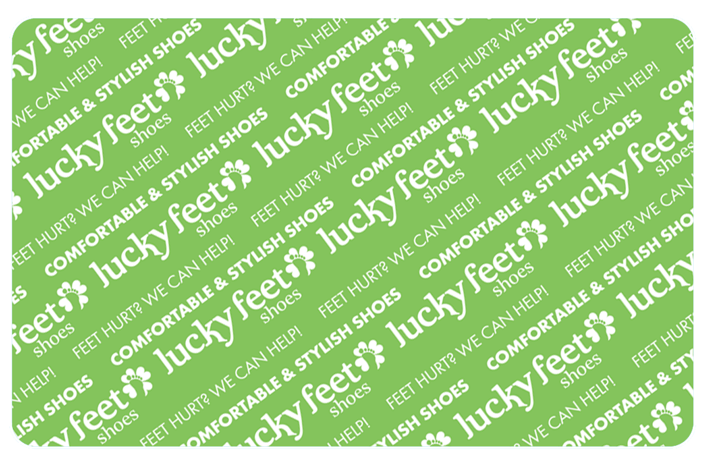 A green rectangular Digital Gift Card from 99minds features the lucky feet shoes logo and phrases like "COMFORTABLE & STYLISH SHOES" and "FEET HURT? WE CAN HELP!" repeated diagonally in white text.