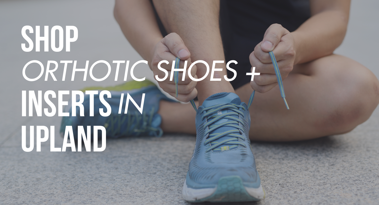 Shop Orthotic Shoes & Inserts in Upland