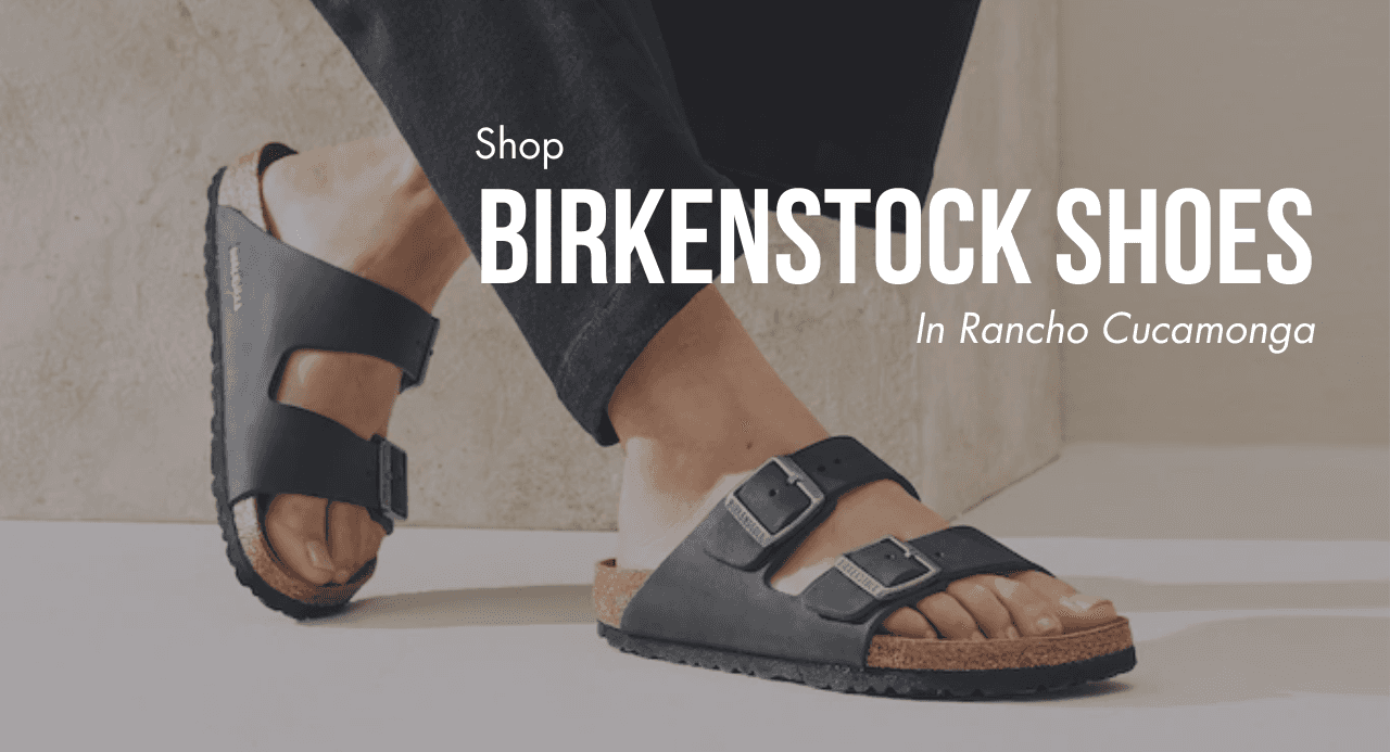 Shop Birkenstock Shoes in Rancho Cucamonga