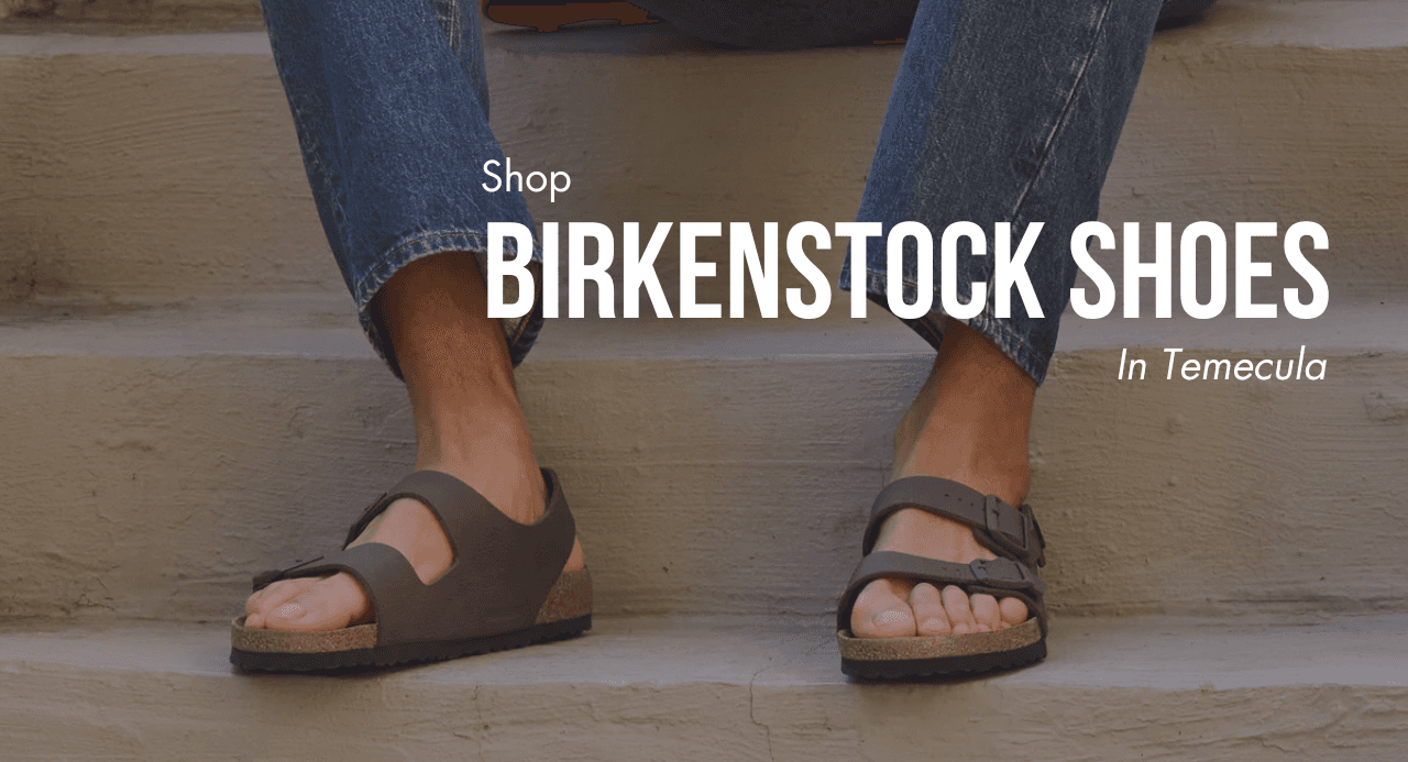 Shop Birkenstock Shoes in Temecula