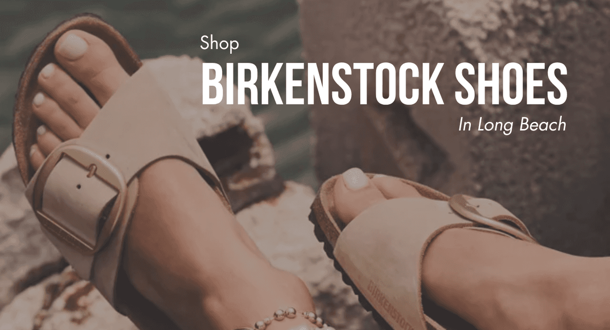 Shop Birkenstock Shoes in Long Beach