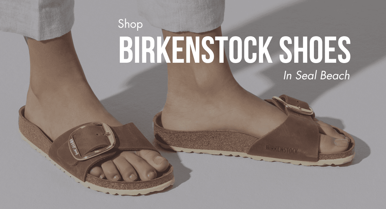 Shop Birkenstock Shoes in Seal Beach