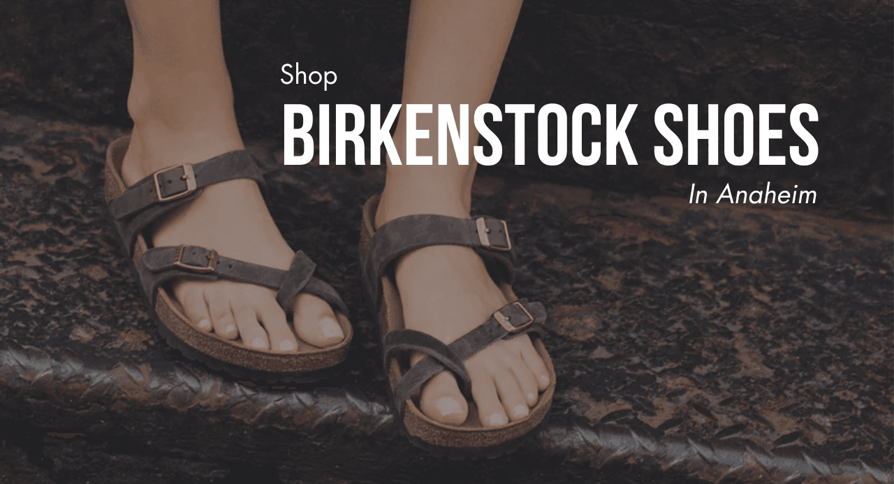Shop Birkenstock Shoes in Anaheim