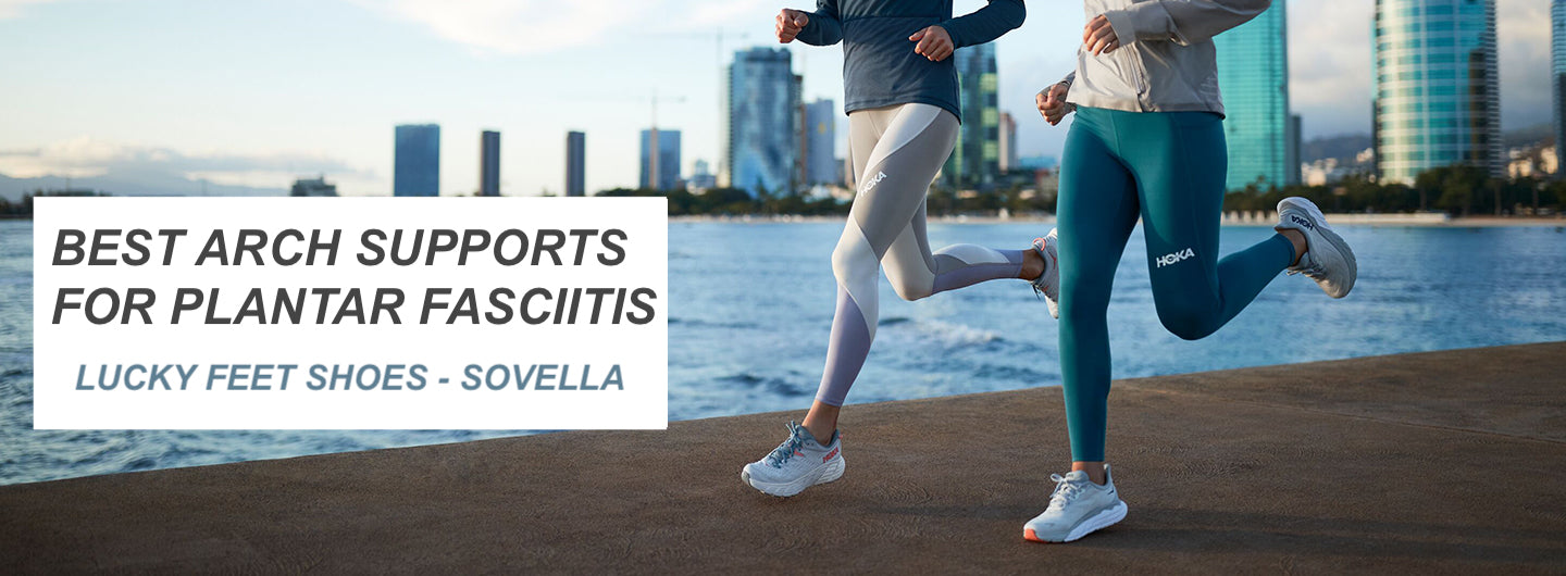 Best Arch Supports for Plantar Fasciitis-Lucky Feet Shoes-Sovells