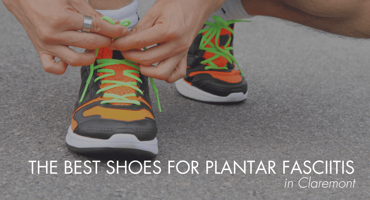 The Best Shoes for Plantar Fasciitis in Claremont