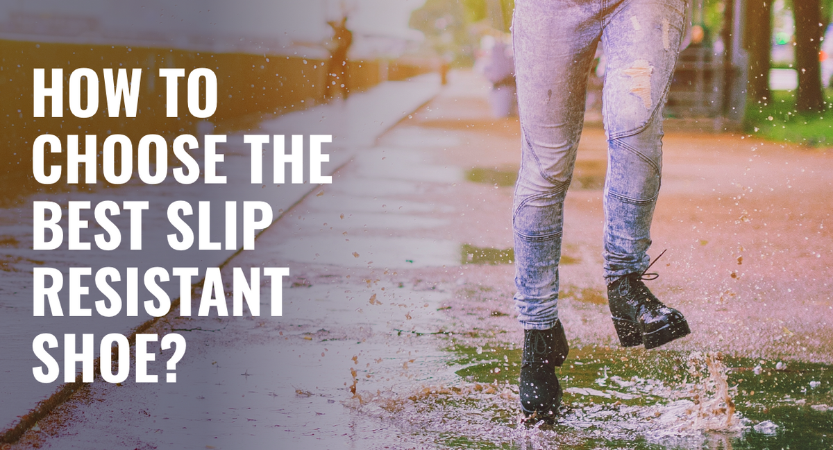 What Makes A Shoe Slip Resistant?