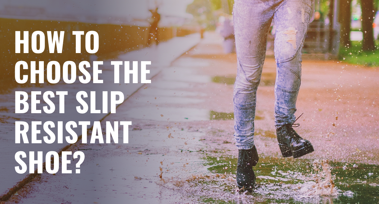 How To Choose The Best Slip Resistant Shoe?