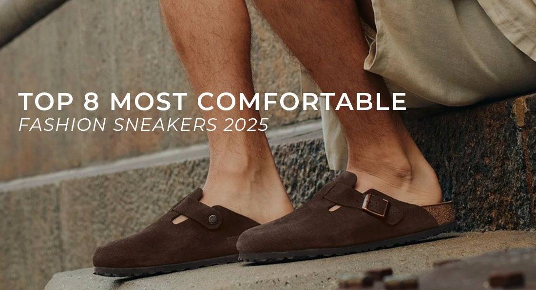 Top 8 Most Comfortable Fashion Sneakers