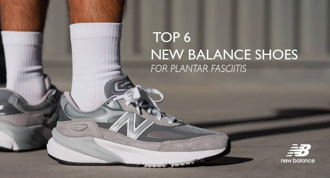 Top 6 New Balance Shoes for Plantar Fasciitis