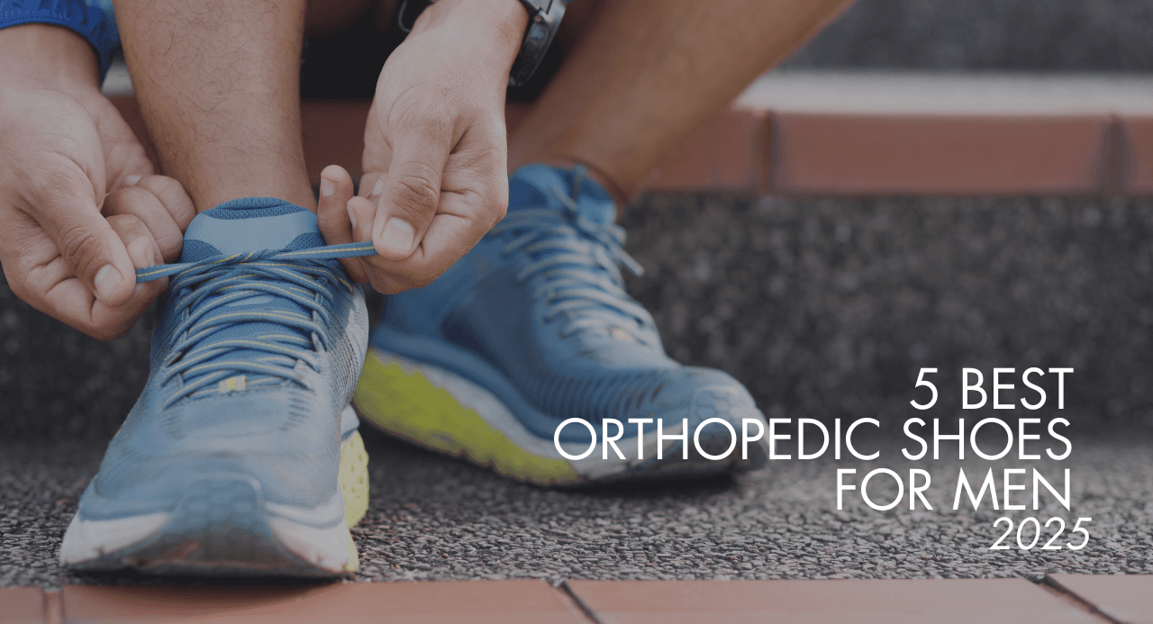 The 5 Best Orthopedic Shoes for Men 2025