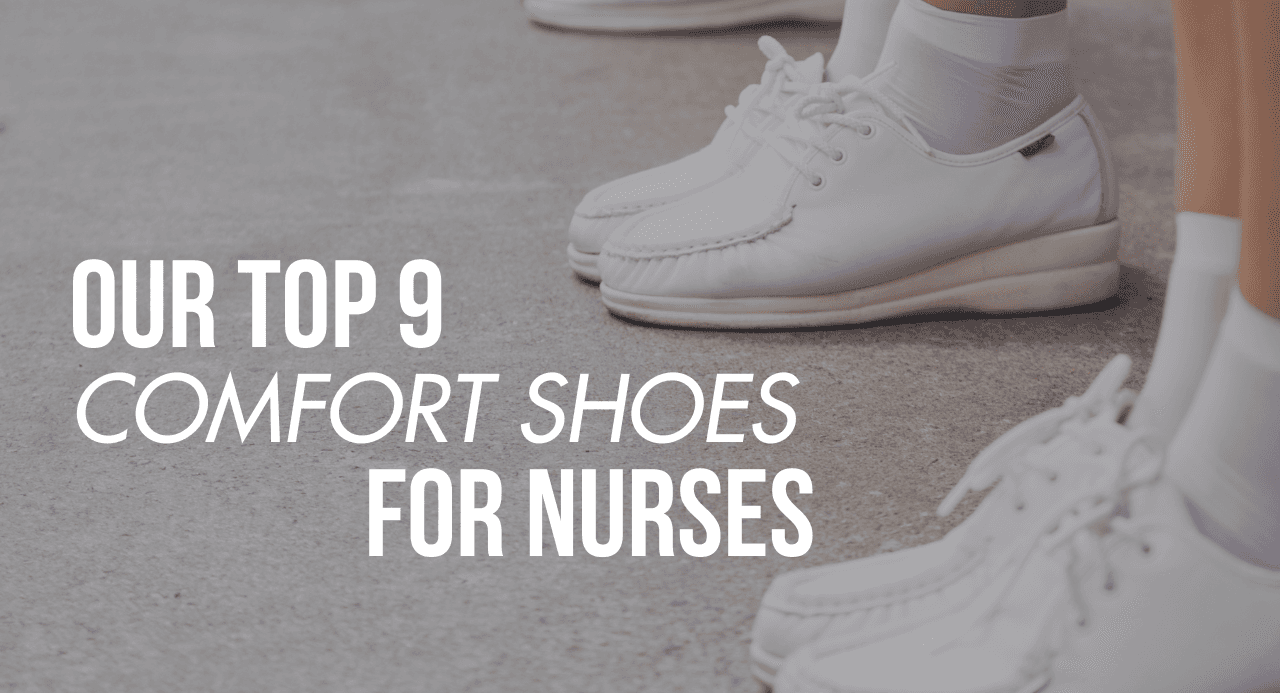 Top 9 Comfort Shoes For Nurses