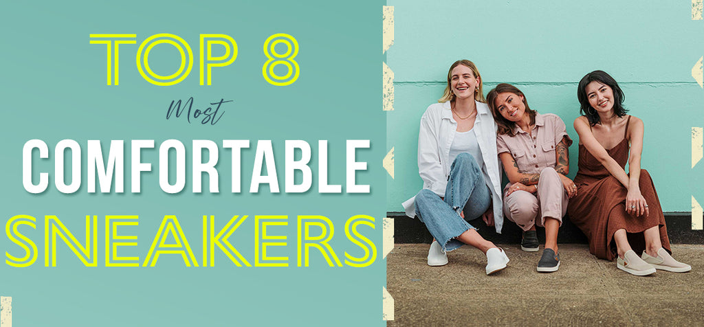 Top 8 Most Comfortable Fashion Sneakers - Lucky Feet Shoes