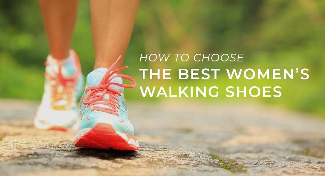 How to Choose the Best Women's Walking Shoes