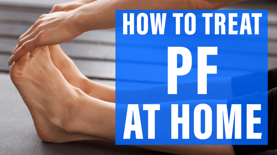 Best 5 Tips How to Treat Plantar Fasciitis at Home